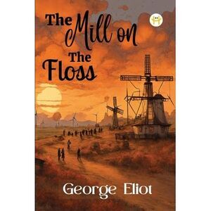 The Mill on the Floss -- George Eliot